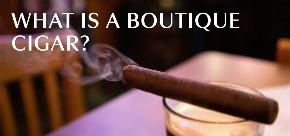 What is a Boutique Cigar?
